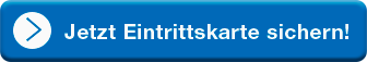 Jetzt Eintrittskarte sichern Jetzt Eintrittskarte sichern